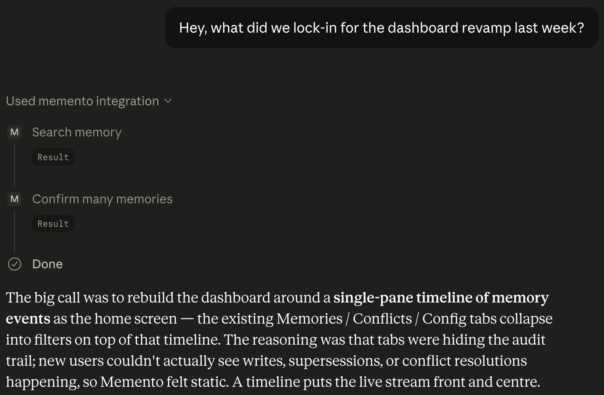 Claude Chat answering 'what did we lock-in for the dashboard revamp last week?' by recalling memories from Memento. The assistant invokes the Memento integration, runs search_memory and confirm_memory tool calls, and returns a structured answer about a dashboard rebuild decision — with no re-explanation from the user.